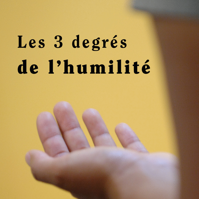 Les trois degrs de l'humilit 1  9 - Cliquez sur l'Image pour la Fermer