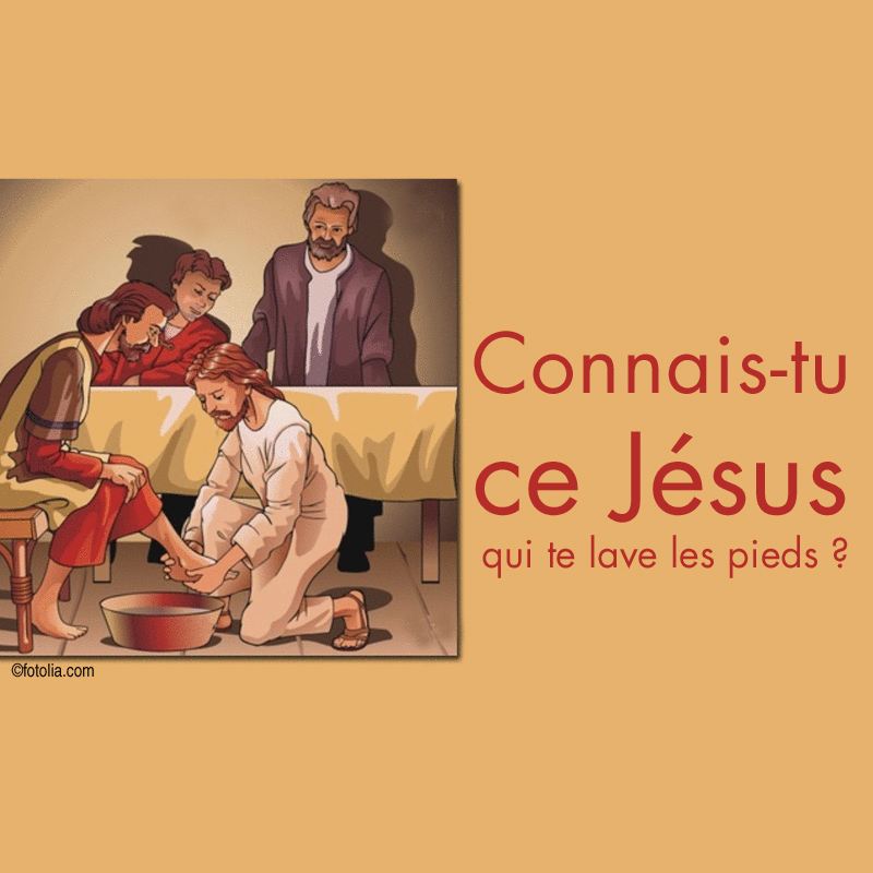 Connais-tu ce Jsus qui te lave les pieds ? - Cliquez sur l'Image pour la Fermer