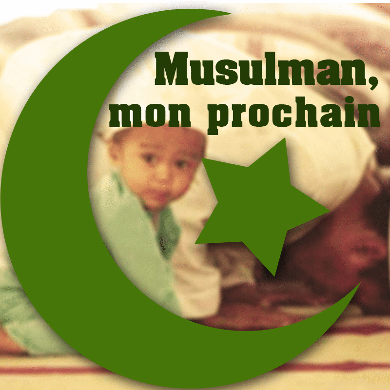Musulman, mon prochain - Cliquez sur l'Image pour la Fermer
