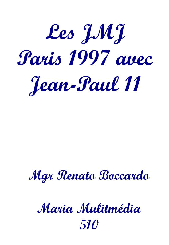 Les JMJ : Paris 1997 avec Jean-Paul II - Cliquez sur l'Image pour la Fermer