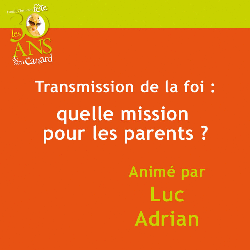 Transmission de la foi : mission pour les parents ? - Cliquez sur l'Image pour la Fermer