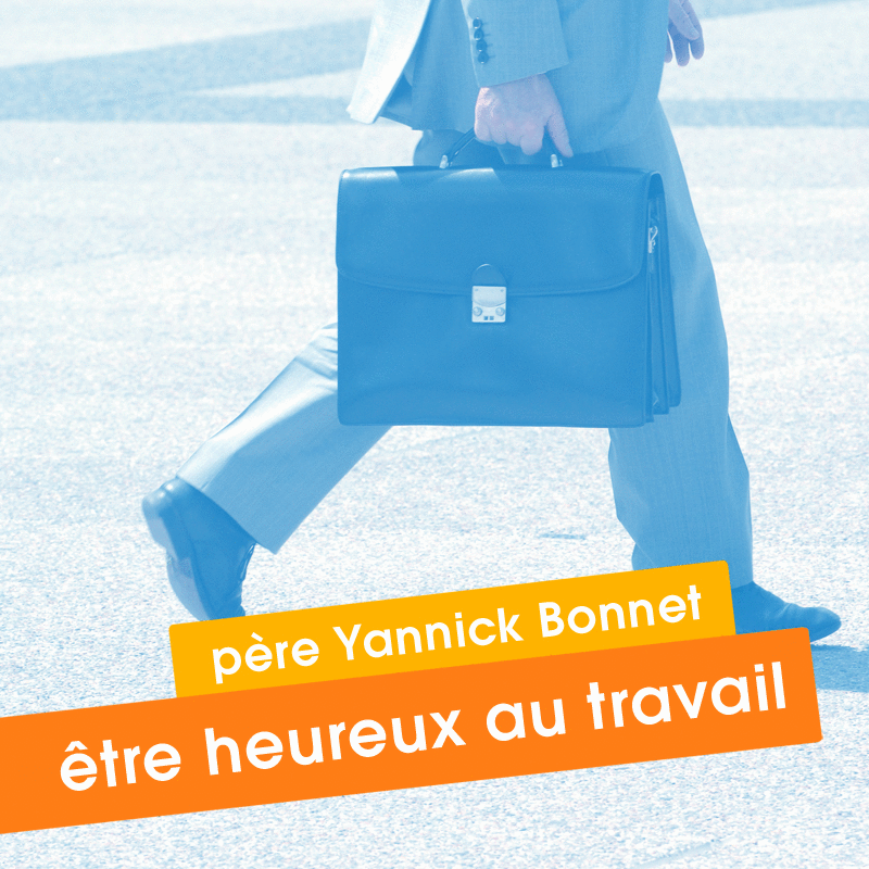 Etre heureux au travail 1  4 - Cliquez sur l'Image pour la Fermer
