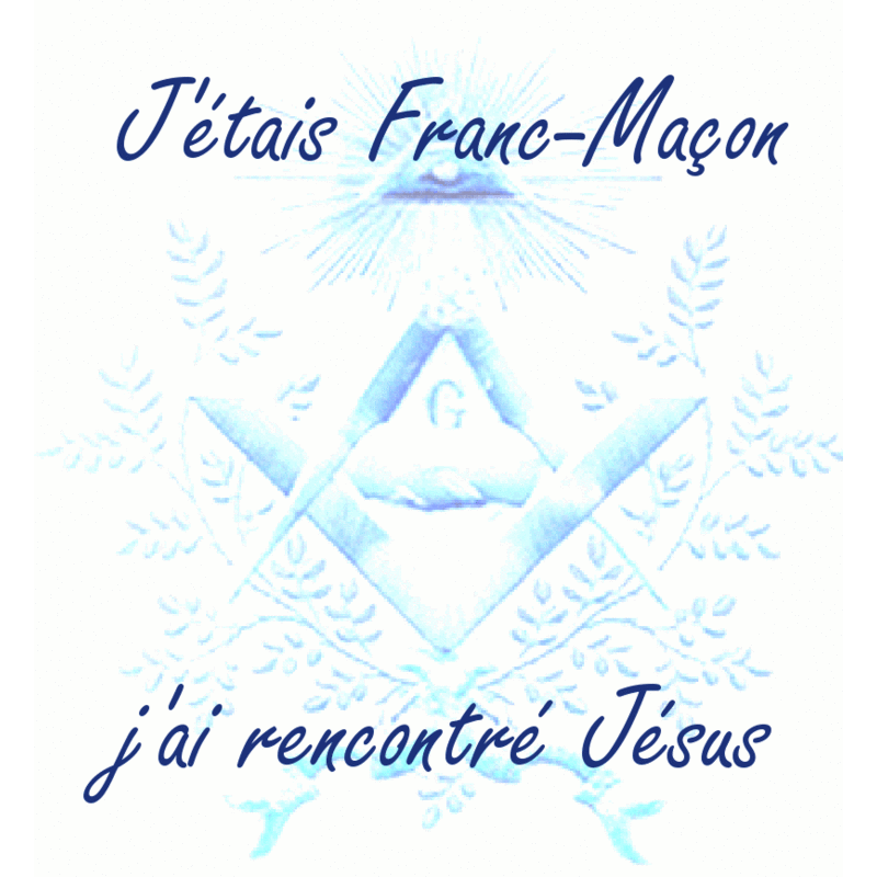 J'tais franc-maon, j'ai rencontr Jsus - Cliquez sur l'Image pour la Fermer