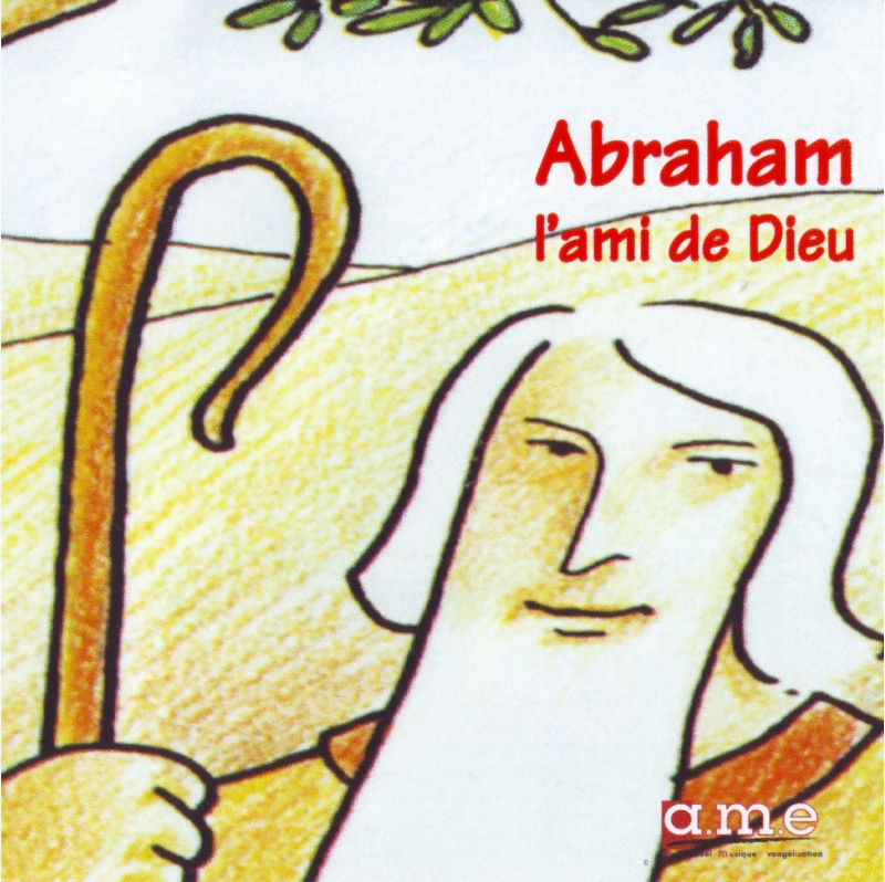Abraham, l'ami de Dieu - Cliquez sur l'Image pour la Fermer