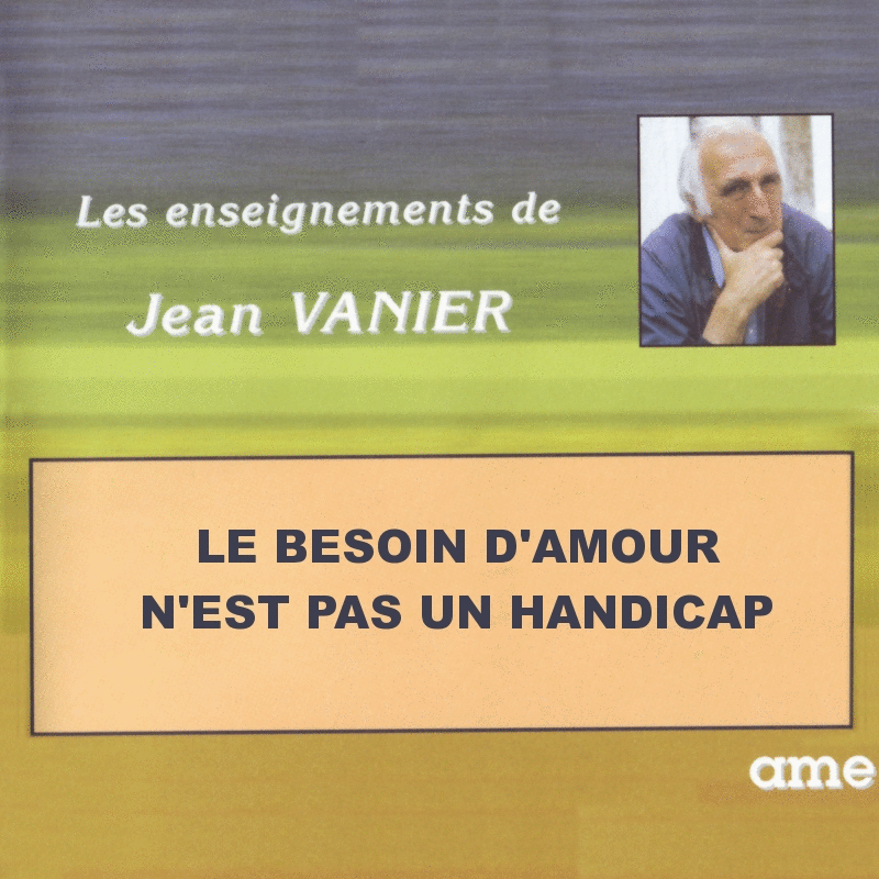 Le besoin d'amour n'est pas un handicap - Cliquez sur l'Image pour la Fermer