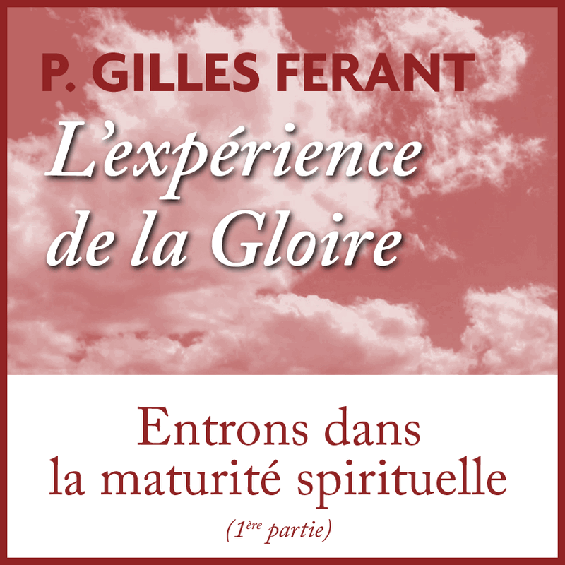 Vers la maturit spirituelle 1- L'exprience de la gloire - Cliquez sur l'Image pour la Fermer