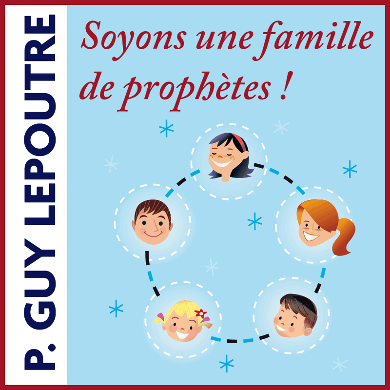 En famille, soyons des prophtes ! - Cliquez sur l'Image pour la Fermer