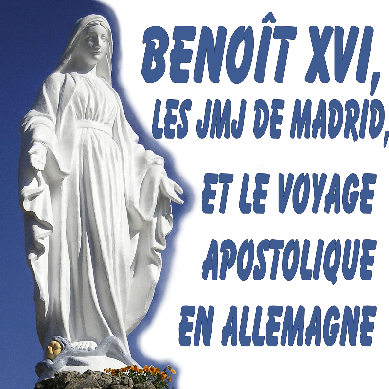 Benot XVI : JMJ 2011 et voyage en Allemagne - Cliquez sur l'Image pour la Fermer