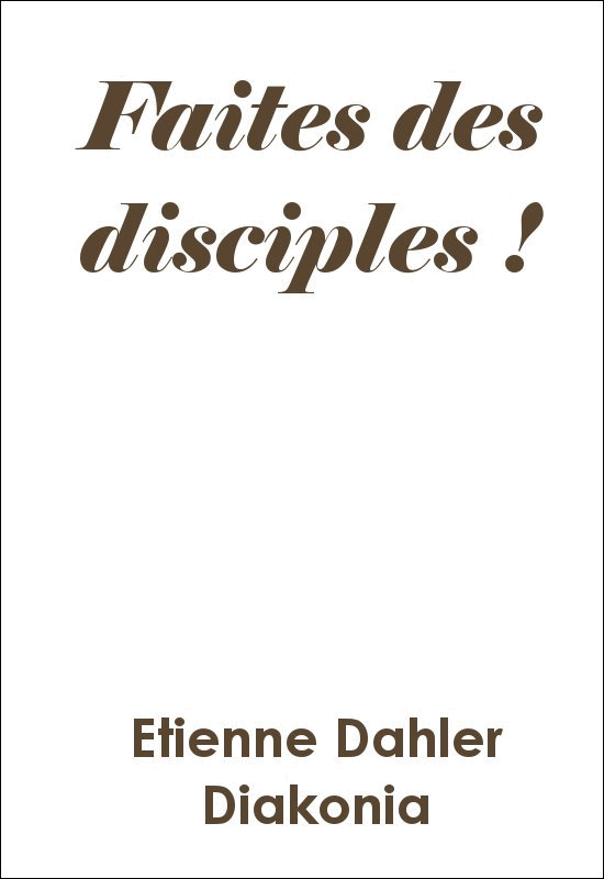 Faites des disciples - Cliquez sur l'Image pour la Fermer