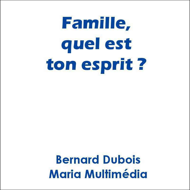 Famille, quel est ton esprit ? - Cliquez sur l'Image pour la Fermer