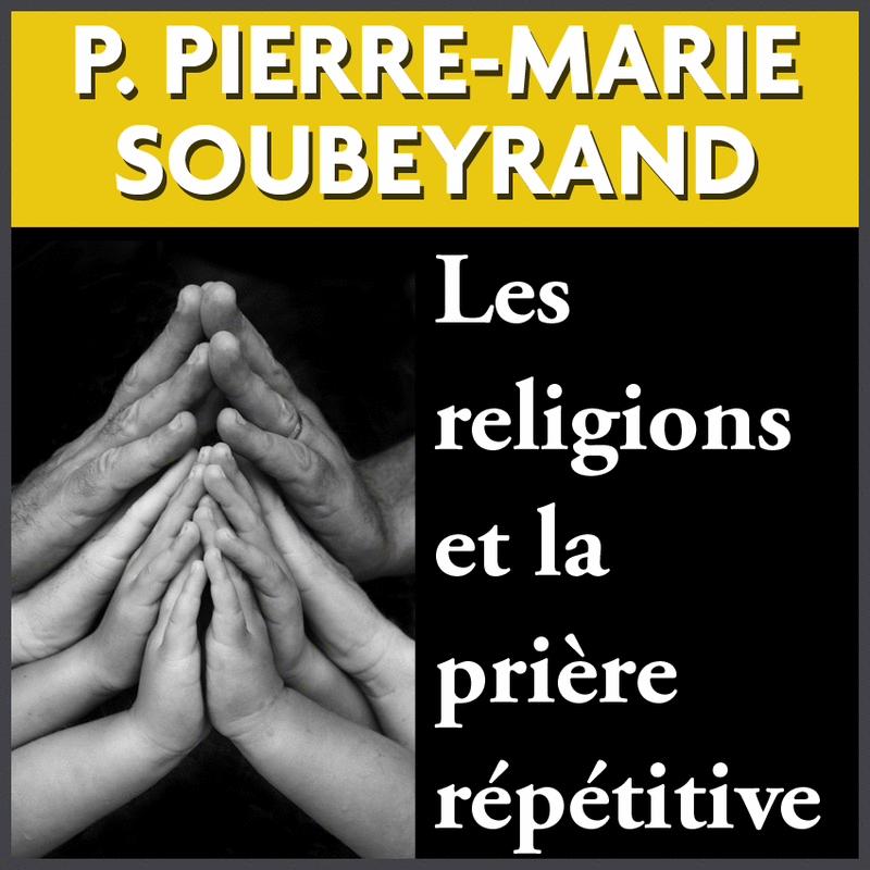 Les religions et la prire rptitive - Cliquez sur l'Image pour la Fermer