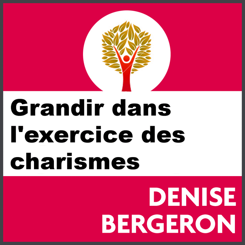 Grandir dans l'exercice des charismes 1  4 - Cliquez sur l'Image pour la Fermer