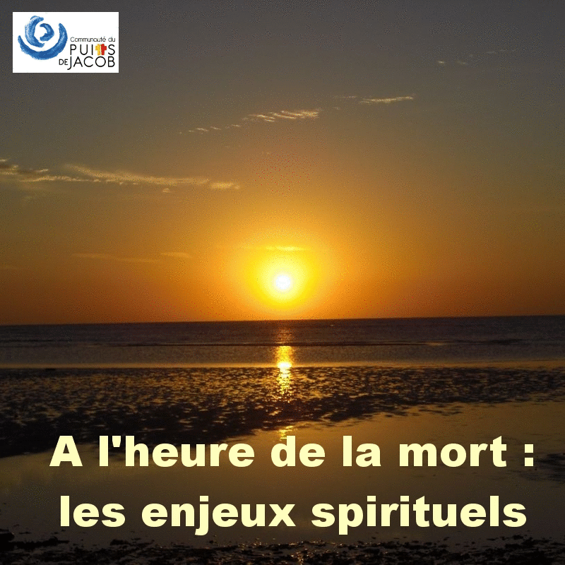 A l'heure de la mort : les enjeux spirituels - Cliquez sur l'Image pour la Fermer
