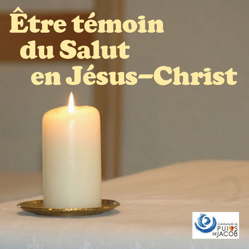 Etre tmoin du salut en Jsus-Christ - Cliquez sur l'Image pour la Fermer