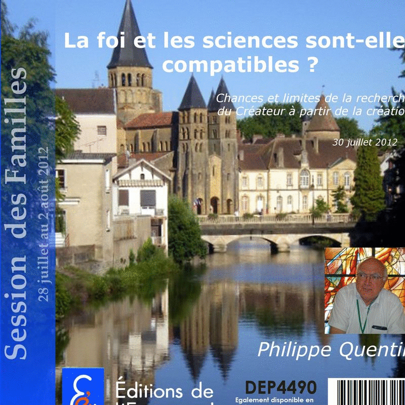 La foi et les sciences sont-elles compatibles ? 1&2 - Cliquez sur l'Image pour la Fermer