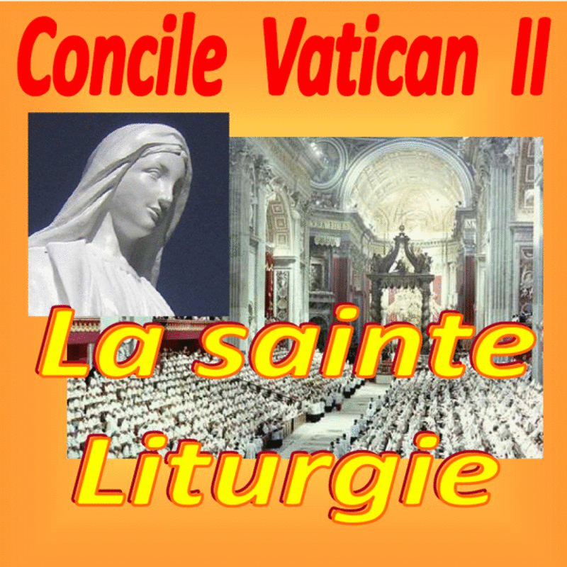 Le concile Vatican II : La Sainte Liturgie 1  3 - Cliquez sur l'Image pour la Fermer