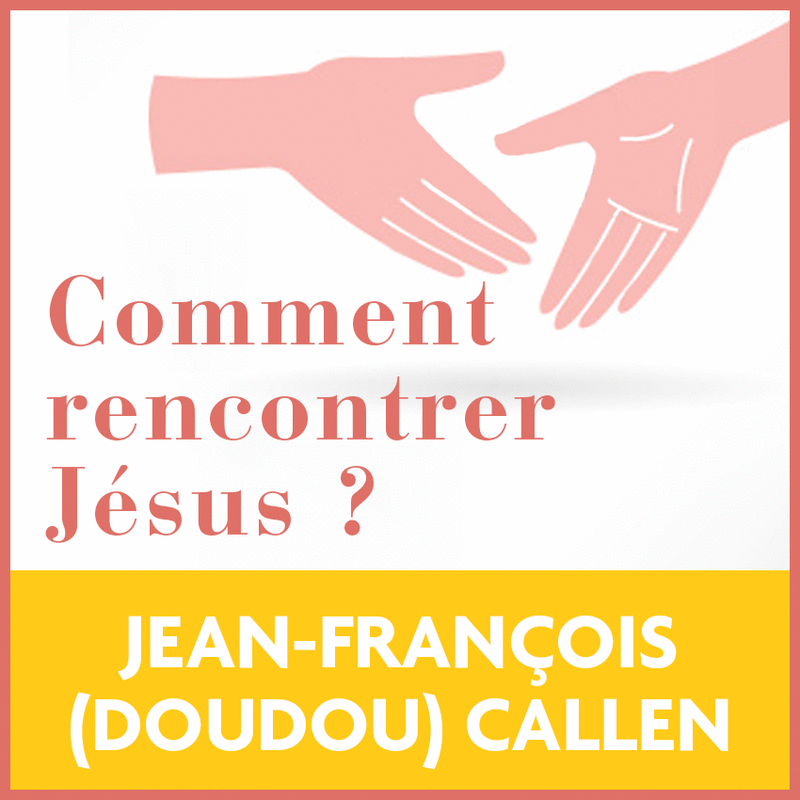 Comment rencontrer Jsus ? - Cliquez sur l'Image pour la Fermer