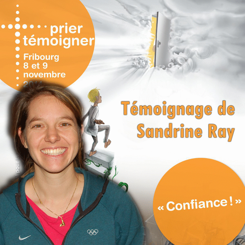 Prier Tmoigner 2014 - Tmoignage de Sandrine Ray - Cliquez sur l'Image pour la Fermer