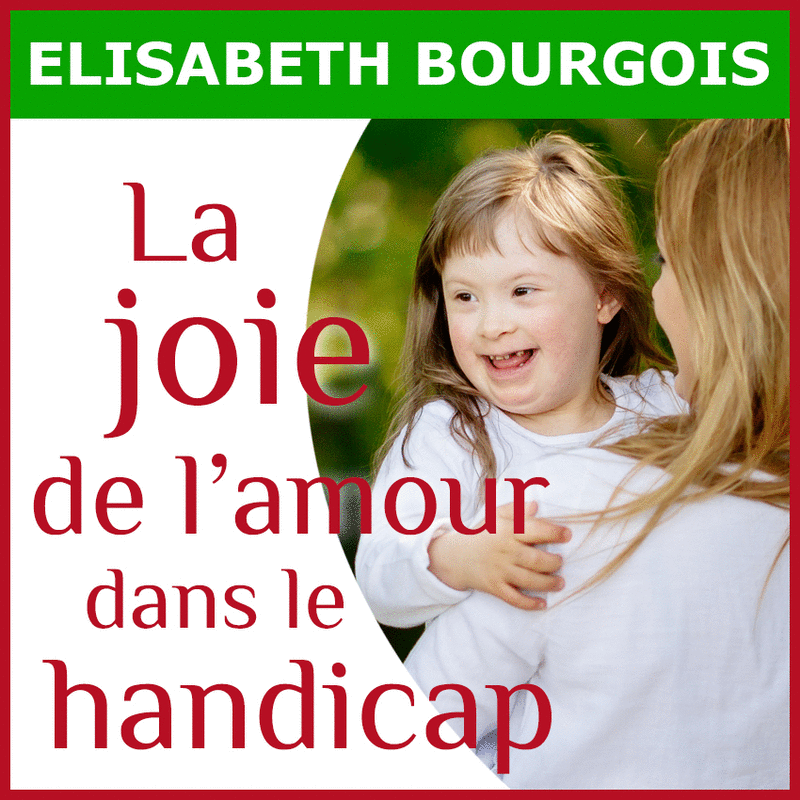 La joie de l'amour dans le handicap - Cliquez sur l'Image pour la Fermer