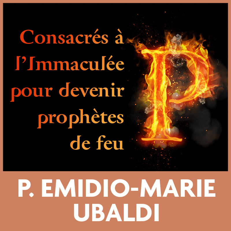 Consacrs  l'Immacule pour devenir prophtes de feu - Cliquez sur l'Image pour la Fermer
