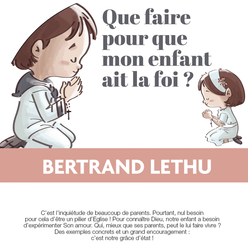 Comment faire pour que mon enfant ait la foi ? - Cliquez sur l'Image pour la Fermer