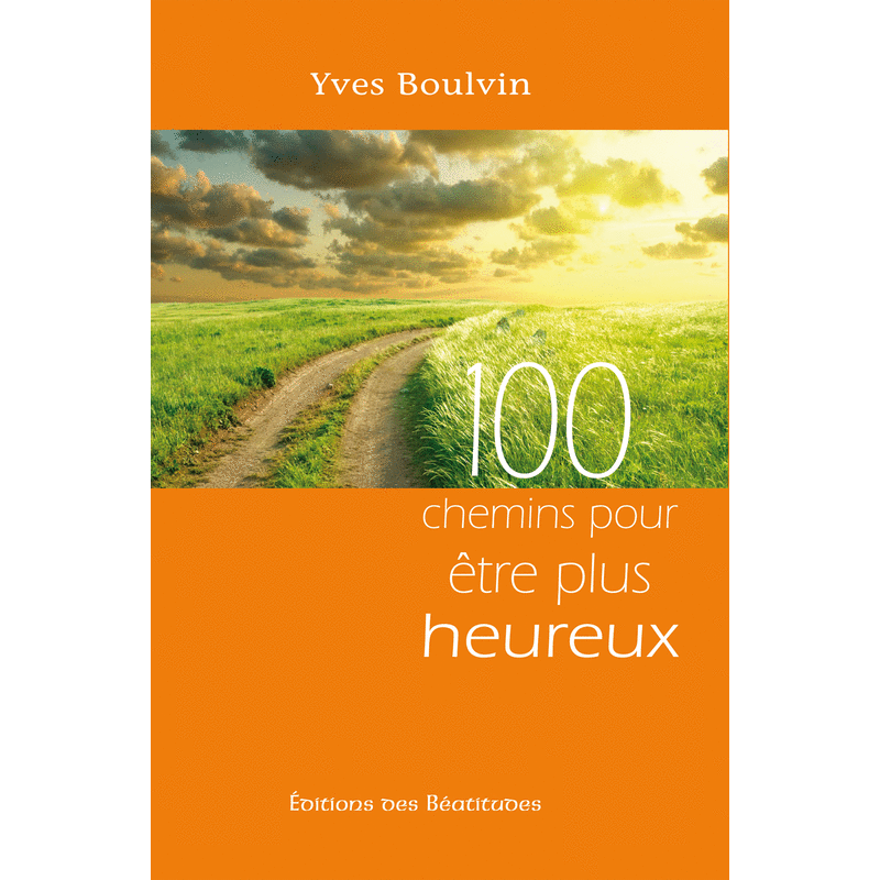 100 chemins pour tre plus heureux - Cliquez sur l'Image pour la Fermer