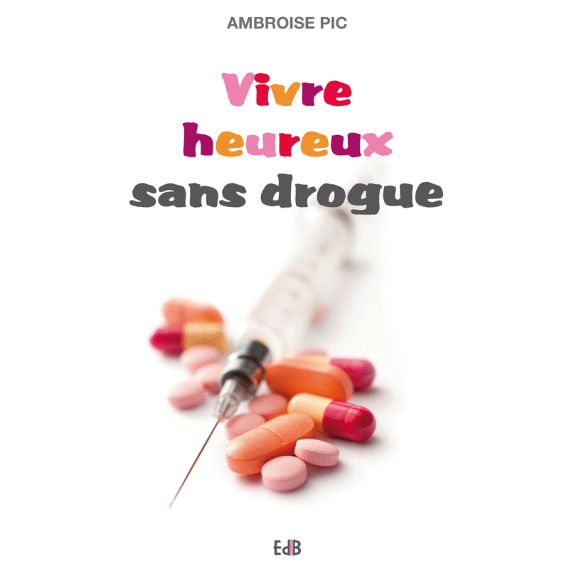 Vivre heureux sans drogue - Cliquez sur l'Image pour la Fermer