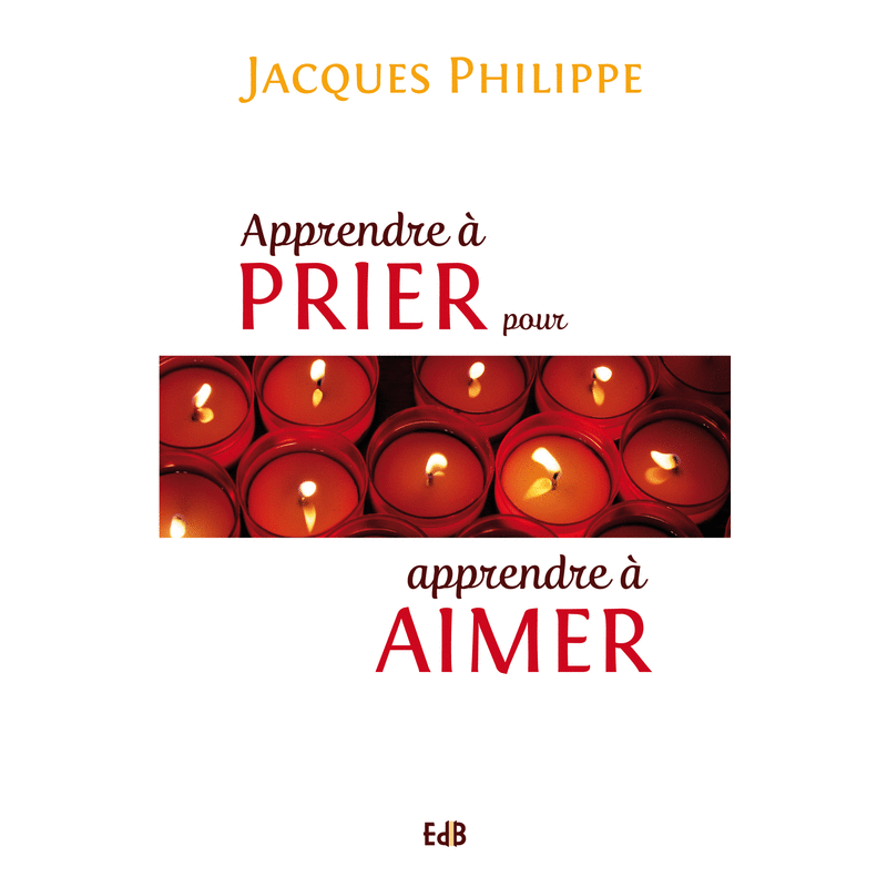 Apprendre  prier pour apprendre  aimer - Cliquez sur l'Image pour la Fermer