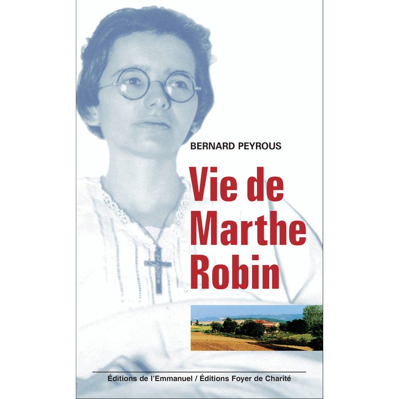 Vie de Marthe Robin - Cliquez sur l'Image pour la Fermer