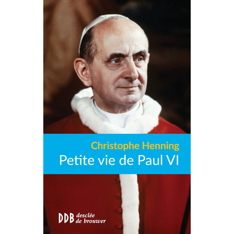 Petite vie de Paul VI - Cliquez sur l'Image pour la Fermer