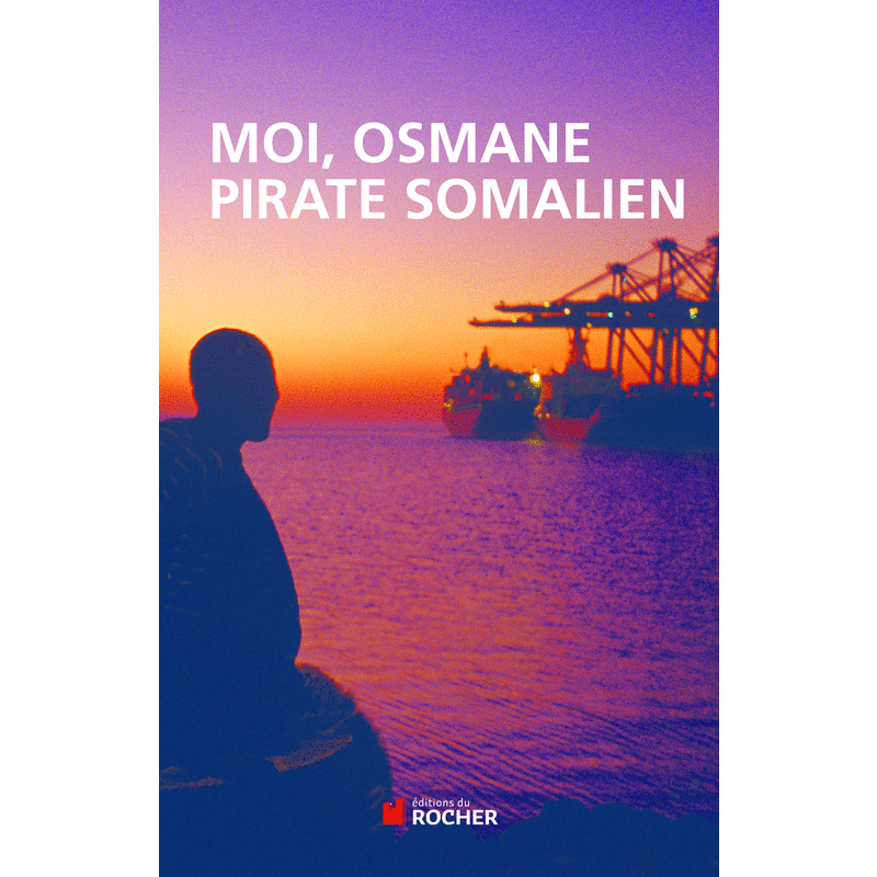 Moi, Osmane, pirate somalien (+ Pirates d'hier et d'aujourd'hui) - Cliquez sur l'Image pour la Fermer