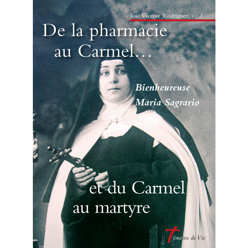 De la pharmacie au Carmel... Et du Carmel au martyre - Cliquez sur l'Image pour la Fermer