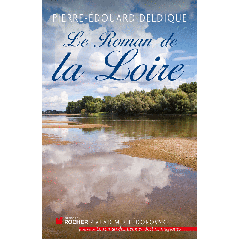 Le roman de la Loire - Cliquez sur l'Image pour la Fermer