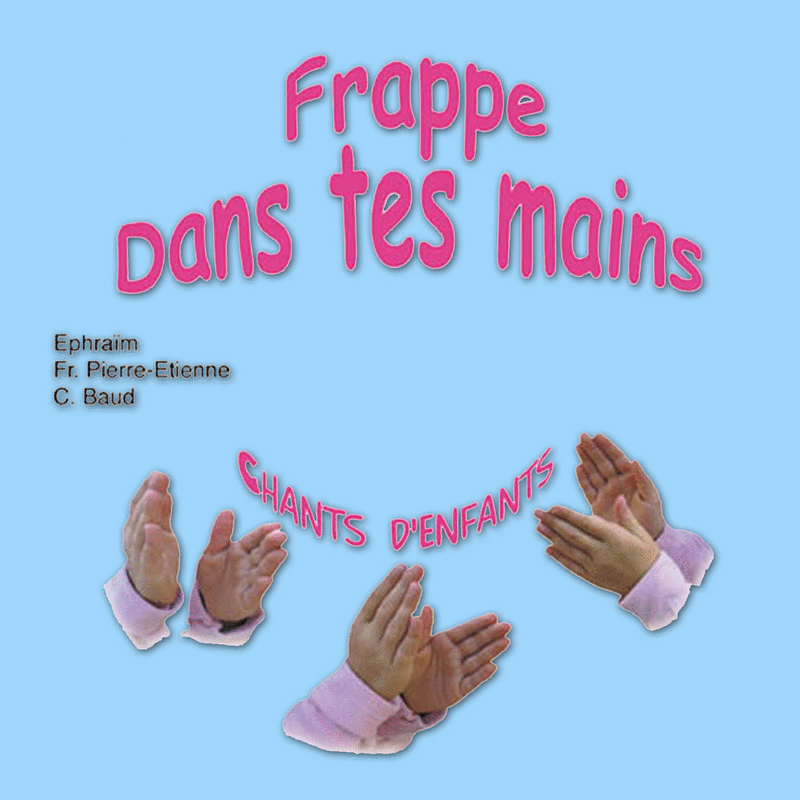 Frappe dans tes mains - Cliquez sur l'Image pour la Fermer