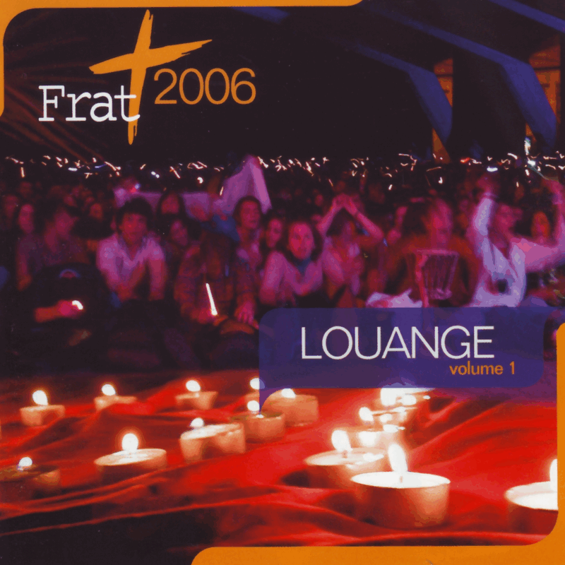 Frat'06 - Louange volume 1 - Cliquez sur l'Image pour la Fermer