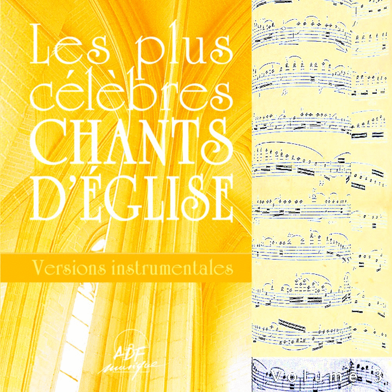 Les plus clbres chants d'glise Versions Instrumentales Vol. 3 - Cliquez sur l'Image pour la Fermer