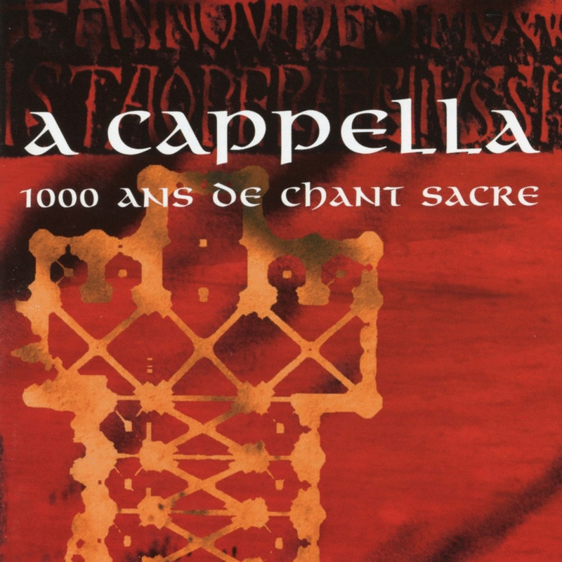 A Cappella - 1000 ans de Chant Sacr - Cliquez sur l'Image pour la Fermer