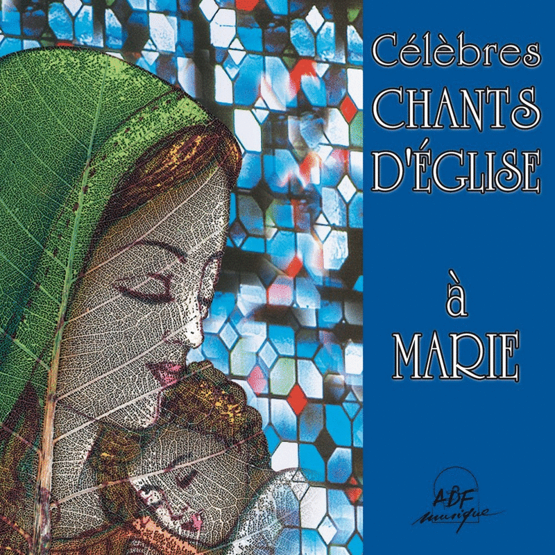 Clbres chants d'glise  Marie - Cliquez sur l'Image pour la Fermer