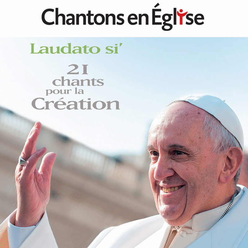 Laudato Si' - 21 chants pour la cration - Cliquez sur l'Image pour la Fermer