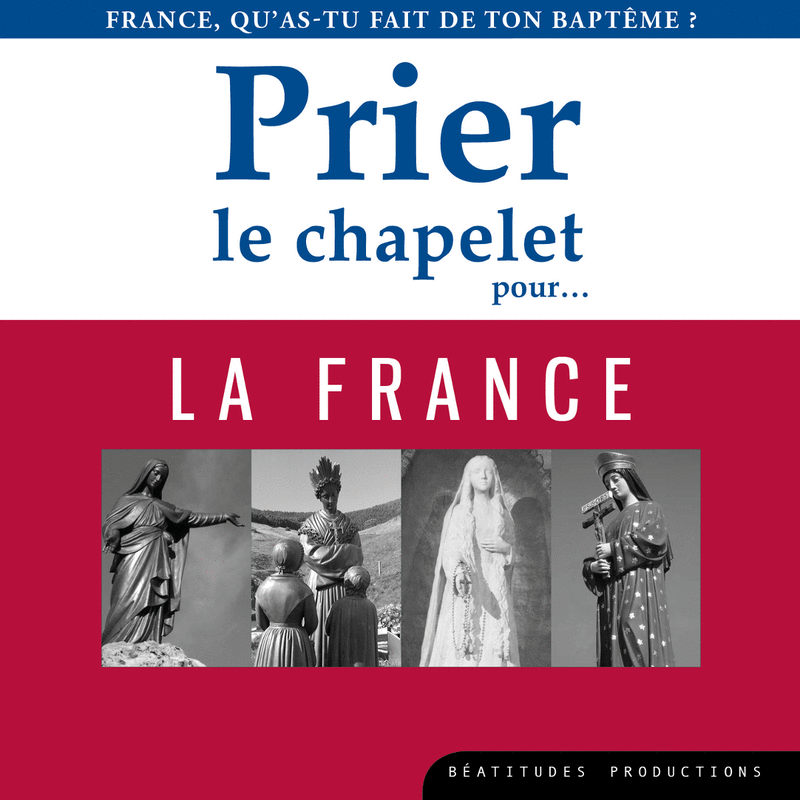 Prier le chapelet pour la France - Cliquez sur l'Image pour la Fermer
