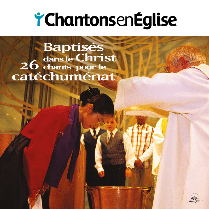 Baptiss dans le Christ - 26 chants pour le catchumnat - Cliquez sur l'Image pour la Fermer