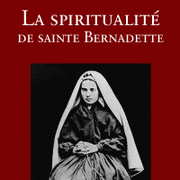 Bernadette de Lourdes (Sainte) (sa spiritualit)