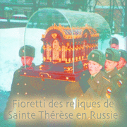 Les reliques de Sainte Thrse en Russie : Fioretti