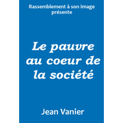 Le pauvre, au coeur de la societ