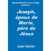 Joseph, poux de Marie, pre de Jsus