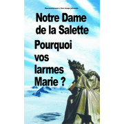 Notre-Dame de la Salette, pourquoi vos larmes ?