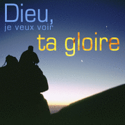 Dieu, je veux voir ta gloire