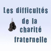 Les difficults de la charit fraternelle