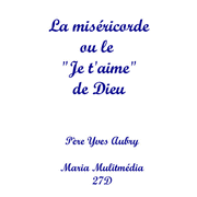 La misricorde ou le Je t'aime de Dieu