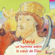 David, un homme selon le coeur de Dieu